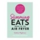 Slimming Eats Made in the Air Fryer: Tasty recipes to save you time - all under 600 calories