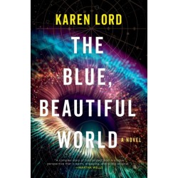 The Blue, Beautiful World: Longlisted for the Women’s Prize for Fiction 2024