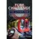 Tube Challenge: The Ultimate Ride: The Race to visit every Underground Station in London...and Beyond