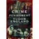 Crime and Punishment in Tudor England: From Alchemists to Zealots
