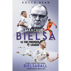 Marcelo Bielsa vs The Premier League: Living, Loving and Losing Bielsaball