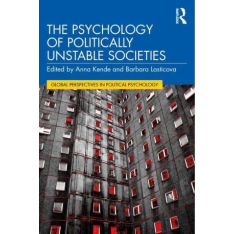 The Psychology of Politically Unstable Societies