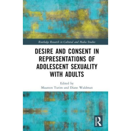 Desire and Consent in Representations of Adolescent Sexuality with Adults