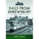 Rails From Shrewsbury: A Pictorial Journey, 1970s-2012