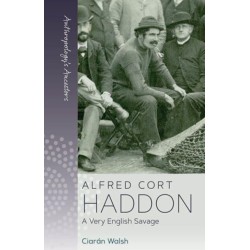 Alfred Cort Haddon: A Very English Savage