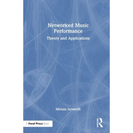 Networked Music Performance: Theory and Applications