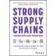 Strong Supply Chains Through Resilient Operations: Five Principles for Leaders to Win in a Volatile World