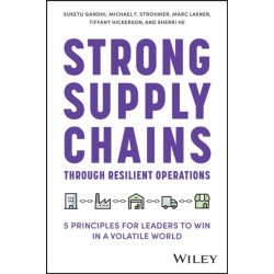 Strong Supply Chains Through Resilient Operations: Five Principles for Leaders to Win in a Volatile World