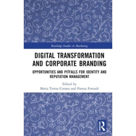 Digital Transformation and Corporate Branding: Opportunities and Pitfalls for Identity and Reputation Management