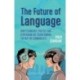The Future of Language: How Technology, Politics and Utopianism are Transforming the Way we Communicate