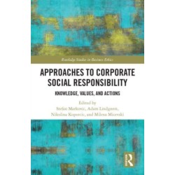 Approaches to Corporate Social Responsibility: Knowledge, Values, and Actions