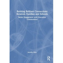 Building Brilliant Connections Between Families and Schools: Better Engagement with Education Communities