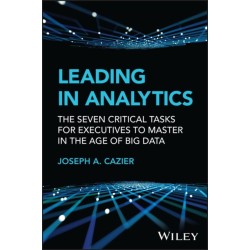 Leading in Analytics: The Seven Critical Tasks for Executives to Master in the Age of Big Data