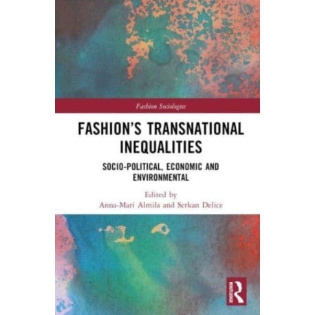 Fashion’s Transnational Inequalities: Socio-Political, Economic, and Environmental