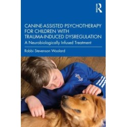 Canine-Assisted Psychotherapy for Children with Trauma-Induced Dysregulation: A Neurobiologically Infused Treatment