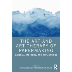 The Art and Art Therapy of Papermaking: Material, Methods, and Applications