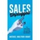 Sales Unplugged: The Invaluable "Go-To Guide" for Busy B2B Salespeople