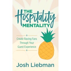 The Hospitality Mentality: Create Raving Fans Through Your Guest Experience