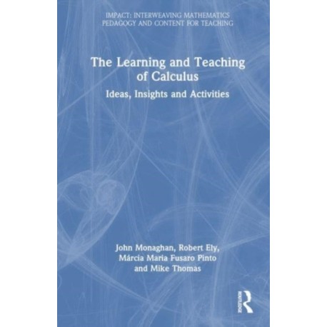 The Learning and Teaching of Calculus: Ideas, Insights and Activities
