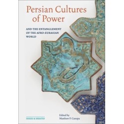 Persian Cultures of Power and the Entanglement of the Afro-Eurasian World