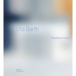 Uta Barth: Peripheral Vision
