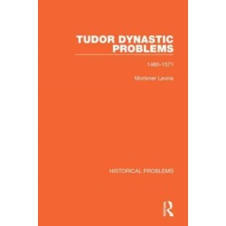 Tudor Dynastic Problems: 1460-1571