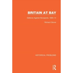 Britain at Bay: Defence Against Bonaparte, 1803-14