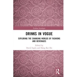 Drinks in Vogue: Exploring the Changing Worlds of Fashions and Beverages