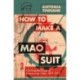 How to Make a Mao Suit: Clothing the People of Communist China, 1949–1976