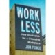 Work Less: New Strategies for a Changing Workplace