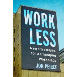 Work Less: New Strategies for a Changing Workplace