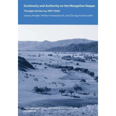 Continuity and Authority on the Mongolian Steppe: The Egiin Gol Survey 1997–2002
