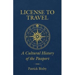 License to Travel: A Cultural History of the Passport