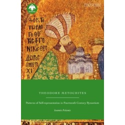 Theodore Metochites: Patterns of Self-Representation in Fourteenth-Century Byzantium