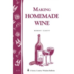 Making Homemade Wine: Storey's Country Wisdom Bulletin A-75