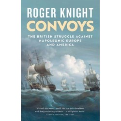 Convoys: The British Struggle Against Napoleonic Europe and America