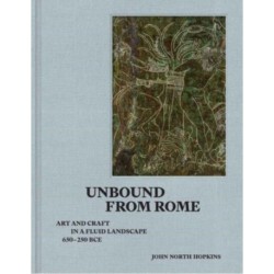Unbound from Rome: Art and Craft in a Fluid Landscape, ca. 650-250 BCE