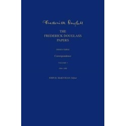 The Frederick Douglass Papers: Series Three: Correspondence, Volume 3: 1866-1880