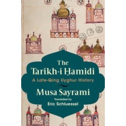 The Tarikh-i Hamidi: A Late-Qing Uyghur History