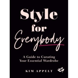 Style for Everybody: A Guide to Curating Your Essential Wardrobe