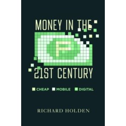 Money in the Twenty-First Century: Cheap, Mobile, and Digital