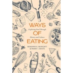 Ways of Eating: Exploring Food through History and Culture
