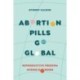 Abortion Pills Go Global: Reproductive Freedom across Borders