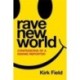 Rave New World: Confessions of a Raving Reporter