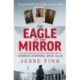 The Eagle in the Mirror: In Search of War Hero, Master Spy and Alleged Traitor Charles Howard 'Dick' Ellis