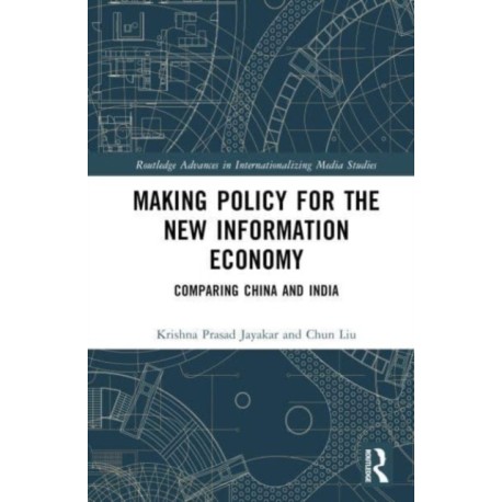 Making Policy for the New Information Economy: Comparing China and India