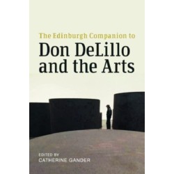 The Edinburgh Companion to Don DeLillo and the Arts