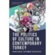 The Politics of Culture in Contemporary Turkey