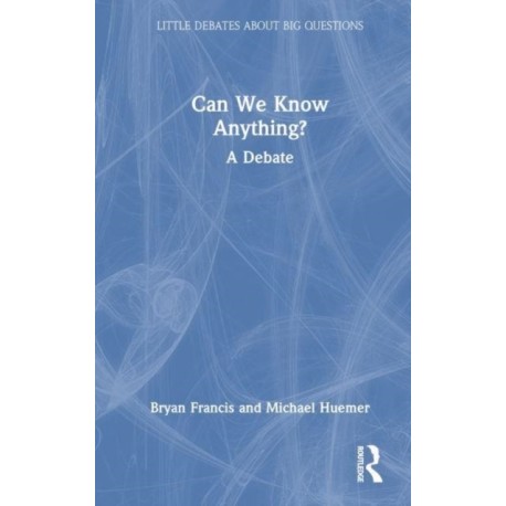 Can We Know Anything?: A Debate