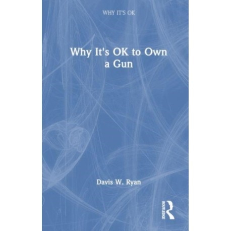 Why It's OK to Own a Gun